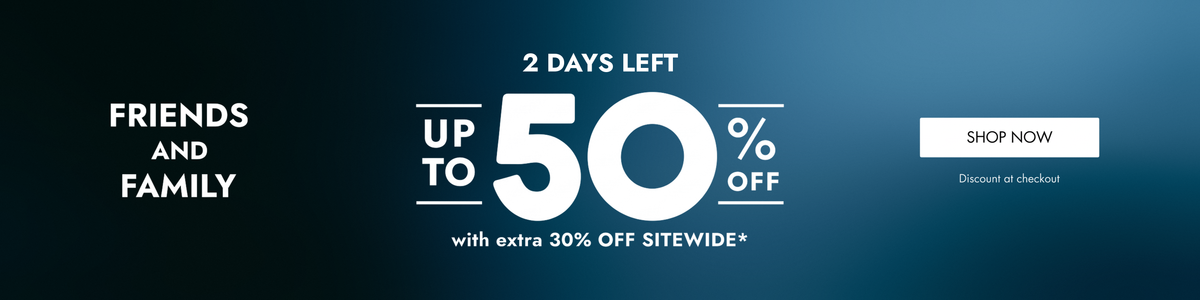 A promotional banner with a dark blue gradient background featuring white text that reads 'FRIENDS AND FAMILY', '2 DAYS LEFT', 'UP TO 50% OFF', 'with extra 30% OFF SITEWIDE*', and a white 'SHOP NOW' button.
