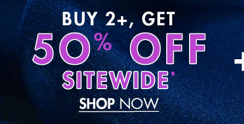 Buy 2+, Get 50% Off Sitewide