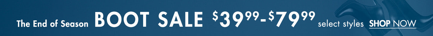 The End of Season Boot Sale $39.99-$79.99 Select Styles
