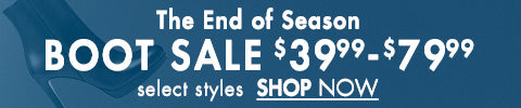 The End of Season Boot Sale $39.99-$79.99 Select Styles
